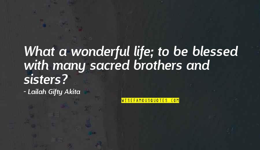 Family Sharing Quotes By Lailah Gifty Akita: What a wonderful life; to be blessed with