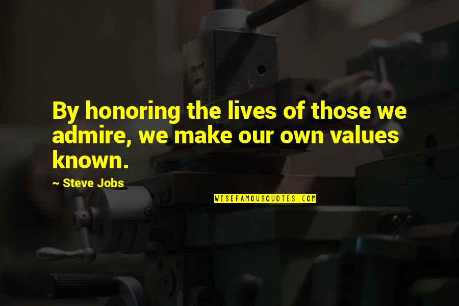 Family Sharing Quotes By Steve Jobs: By honoring the lives of those we admire,