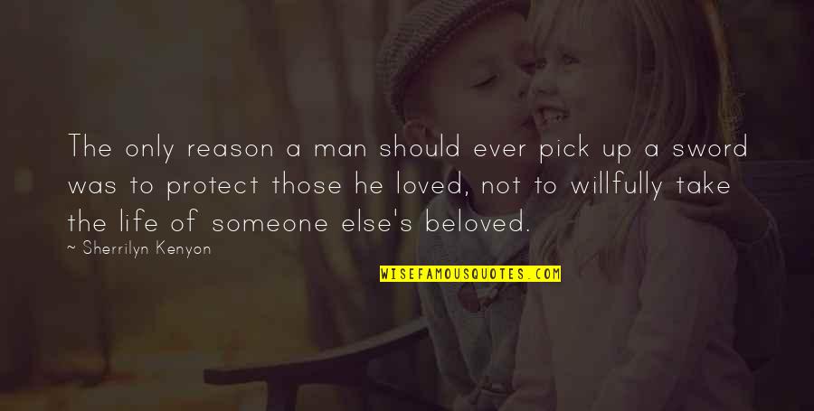 Family Should Be There Quotes By Sherrilyn Kenyon: The only reason a man should ever pick Family Should Be There Quotes By Sherrilyn Kenyon: The only reason a man should ever pick
