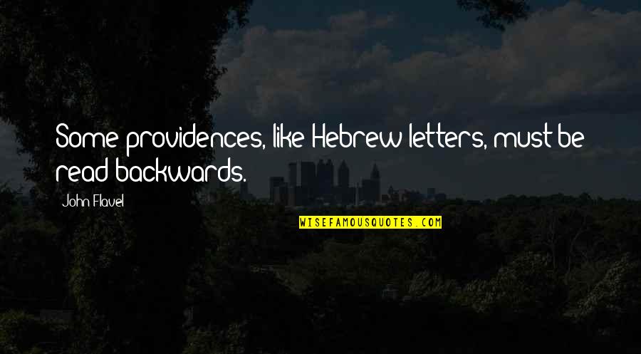 Family Should Come First Quotes By John Flavel: Some providences, like Hebrew letters, must be read