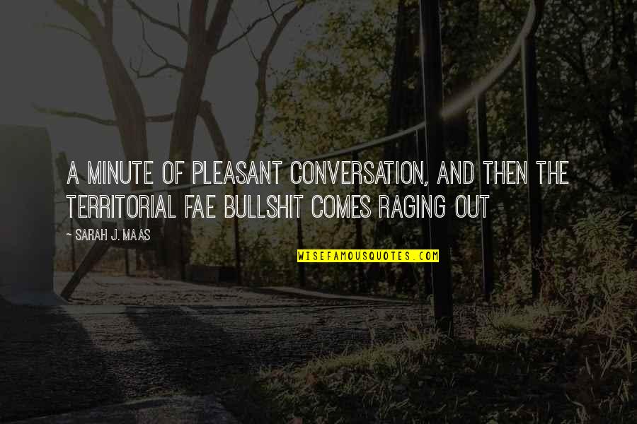 Family Should Not Hurt You Quotes By Sarah J. Maas: A minute of pleasant conversation, and then the Family Should Not Hurt You Quotes By Sarah J. Maas: A minute of pleasant conversation, and then the