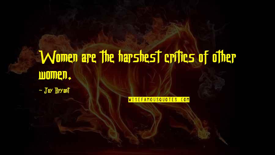 Family Shutterfly Quotes By Joy Bryant: Women are the harshest critics of other women. Family Shutterfly Quotes By Joy Bryant: Women are the harshest critics of other women.