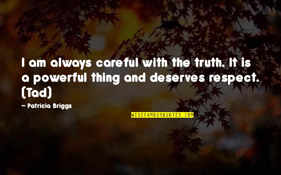 Family Slideshow Quotes By Patricia Briggs: I am always careful with the truth. It