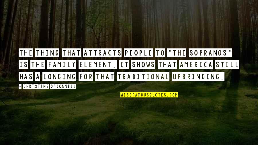 Family Sopranos Quotes By Christine O'Donnell: The thing that attracts people to "The Sopranos"