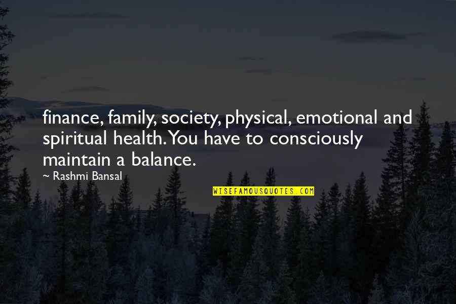 Family Spiritual Quotes By Rashmi Bansal: finance, family, society, physical, emotional and spiritual health.