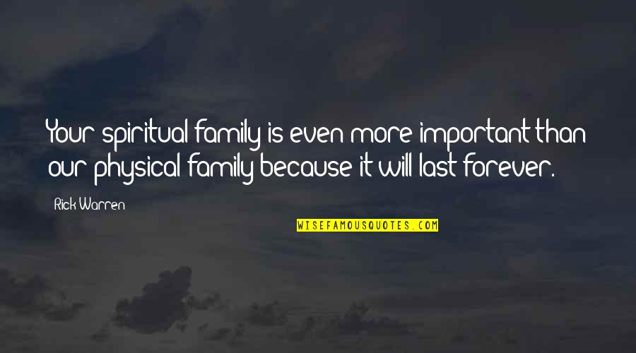 Family Spiritual Quotes By Rick Warren: Your spiritual family is even more important than