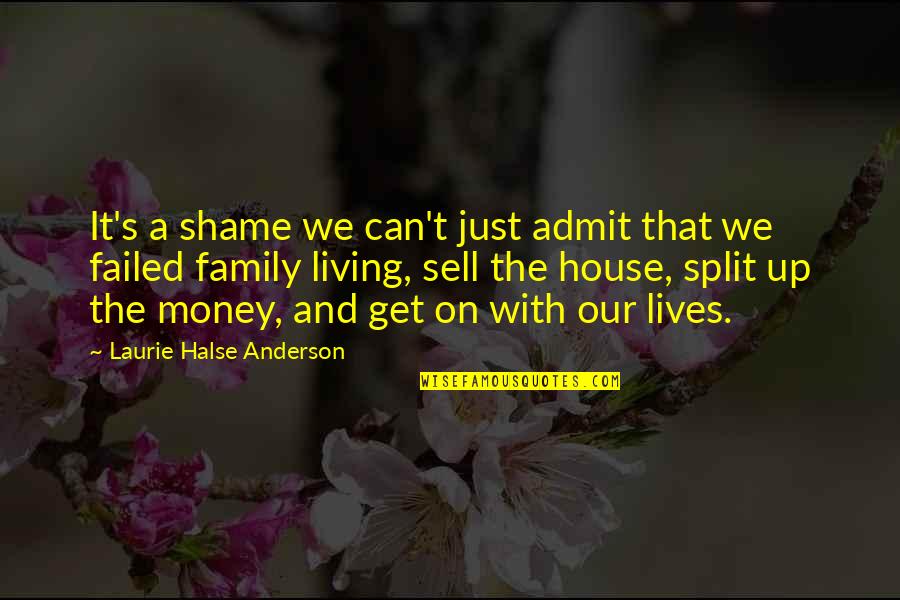 Family Split Up Quotes By Laurie Halse Anderson: It's a shame we can't just admit that
