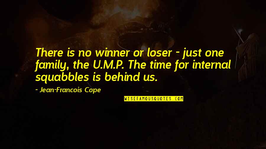 Family Squabbles Quotes By Jean-Francois Cope: There is no winner or loser - just