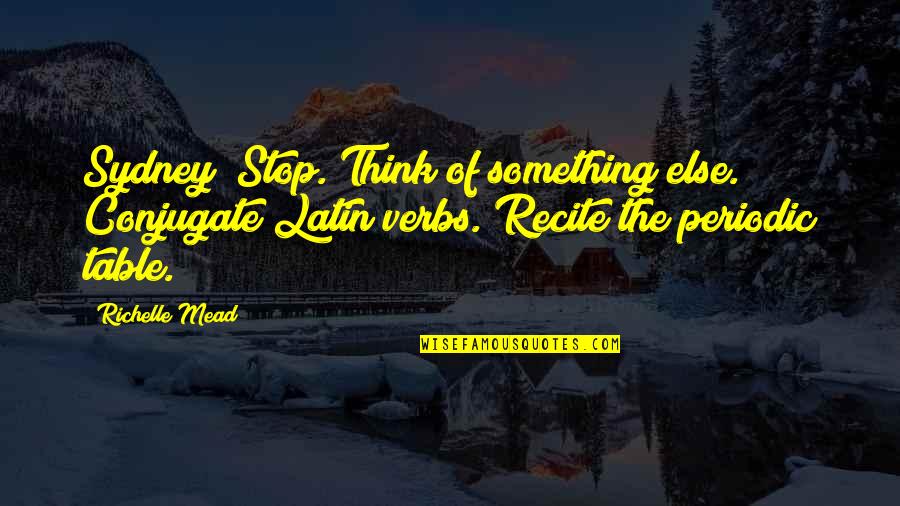 Family Steve Urkel Quotes By Richelle Mead: Sydney! Stop. Think of something else. Conjugate Latin Family Steve Urkel Quotes By Richelle Mead: Sydney! Stop. Think of something else. Conjugate Latin