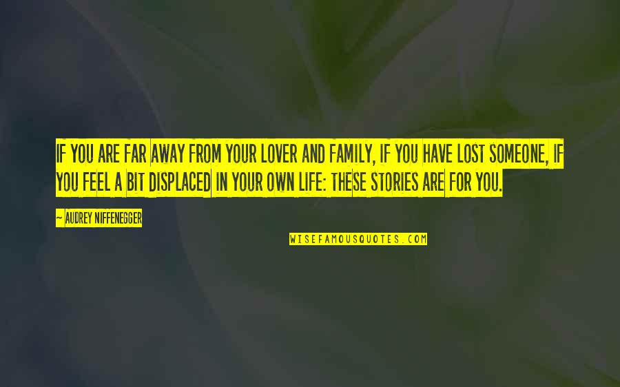 Family Stories Quotes By Audrey Niffenegger: If you are far away from your lover