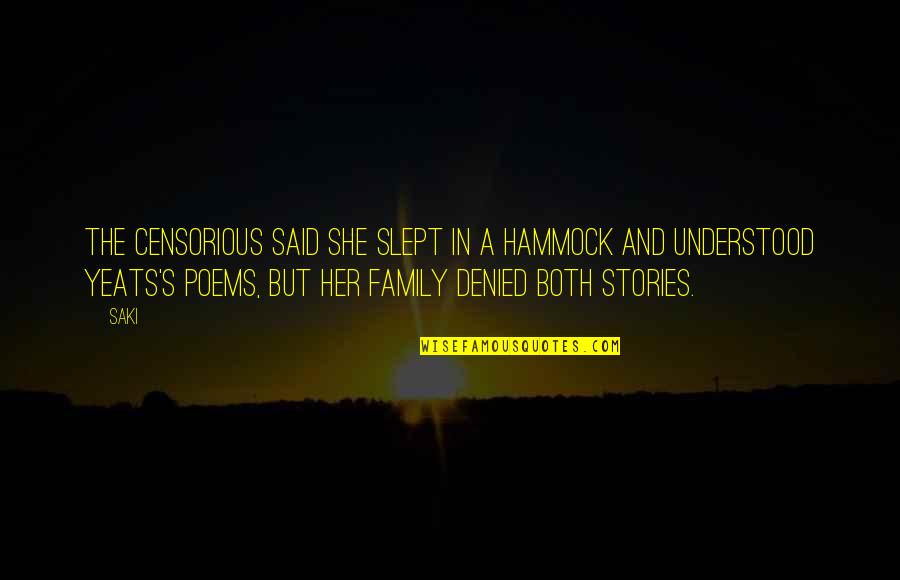 Family Stories Quotes By Saki: The censorious said she slept in a hammock