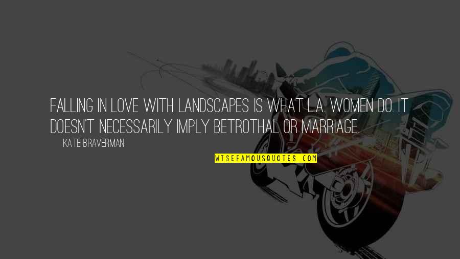 Family Supernatural Quotes By Kate Braverman: Falling in love with landscapes is what L.A.