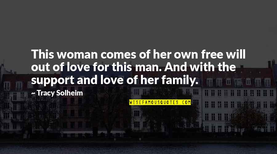 Family Support And Love Quotes By Tracy Solheim: This woman comes of her own free will