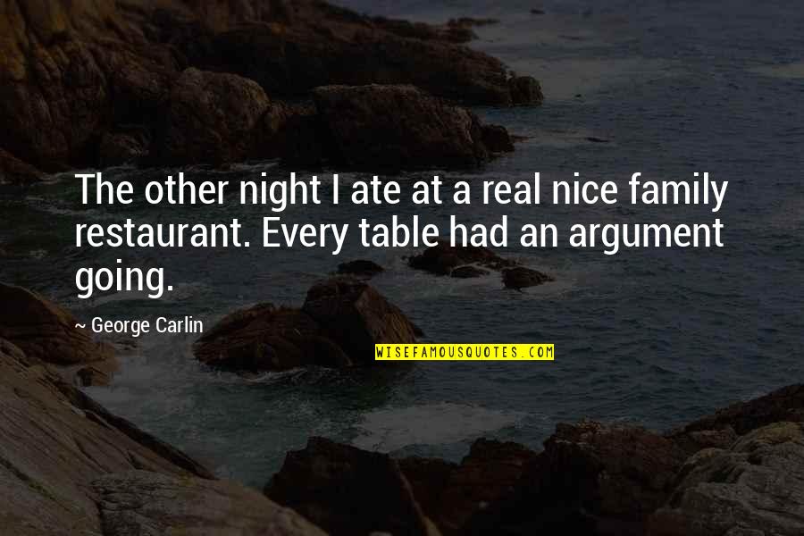 Family Table Quotes By George Carlin: The other night I ate at a real