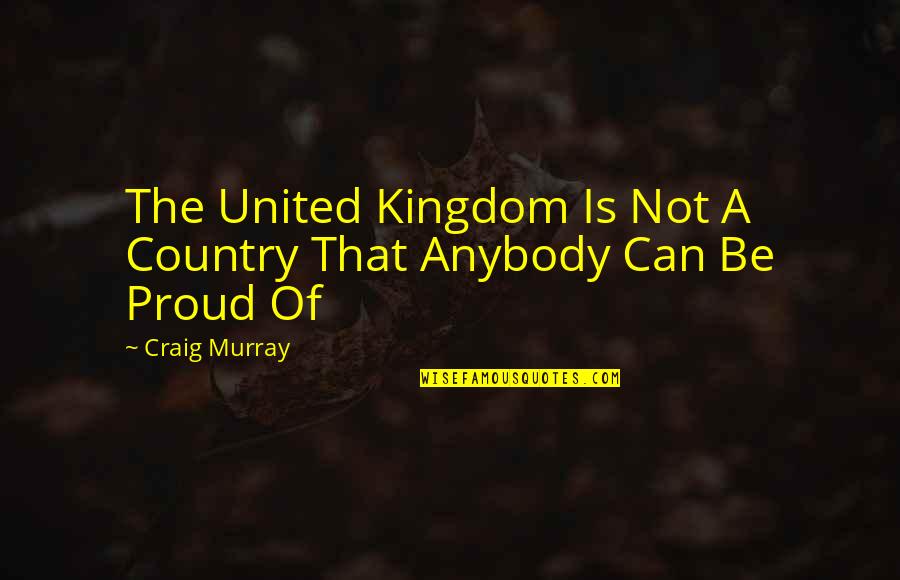 Family Tagalog 2012 Quotes By Craig Murray: The United Kingdom Is Not A Country That
