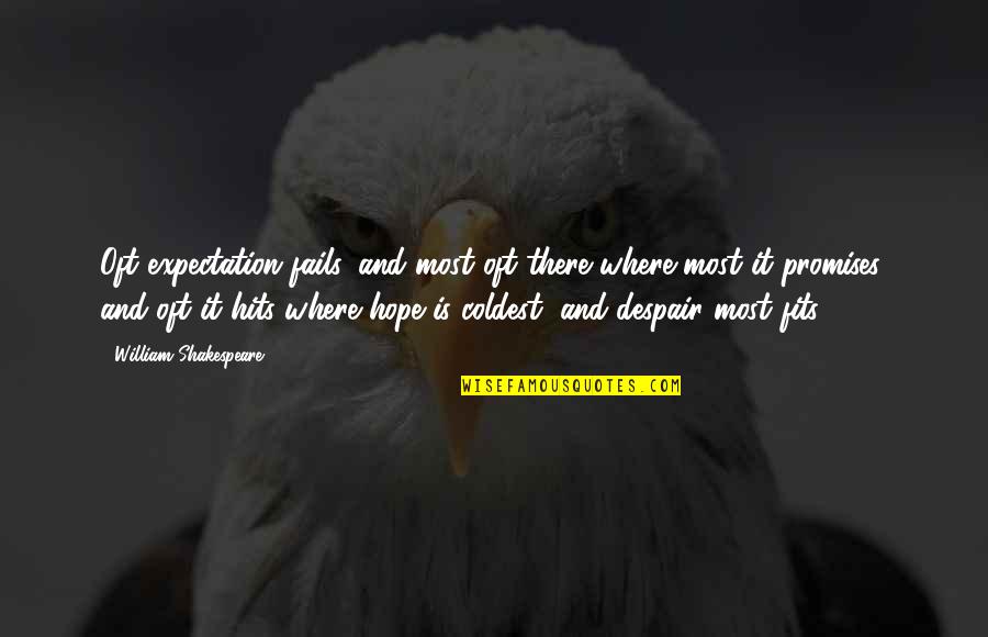 Family Taking Sides Quotes By William Shakespeare: Oft expectation fails, and most oft there where Family Taking Sides Quotes By William Shakespeare: Oft expectation fails, and most oft there where