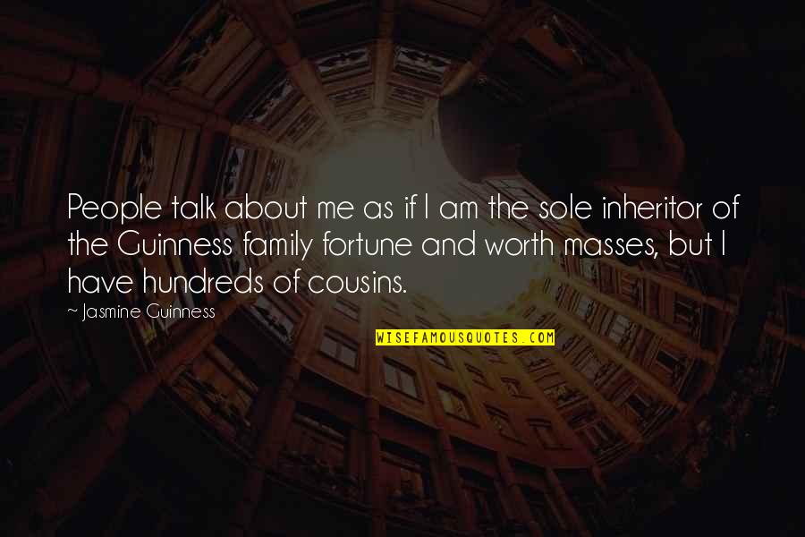 Family Talk Quotes By Jasmine Guinness: People talk about me as if I am