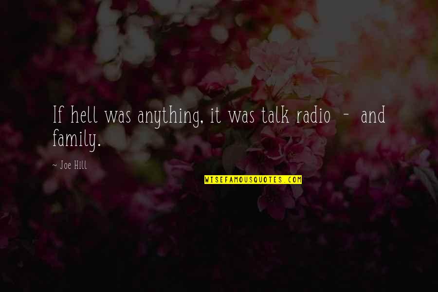 Family Talk Quotes By Joe Hill: If hell was anything, it was talk radio
