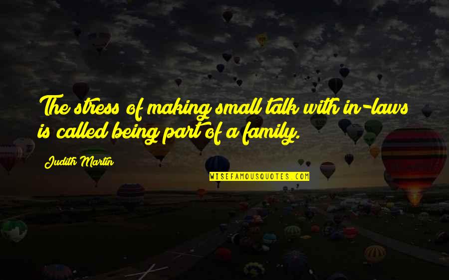 Family Talk Quotes By Judith Martin: The stress of making small talk with in-laws