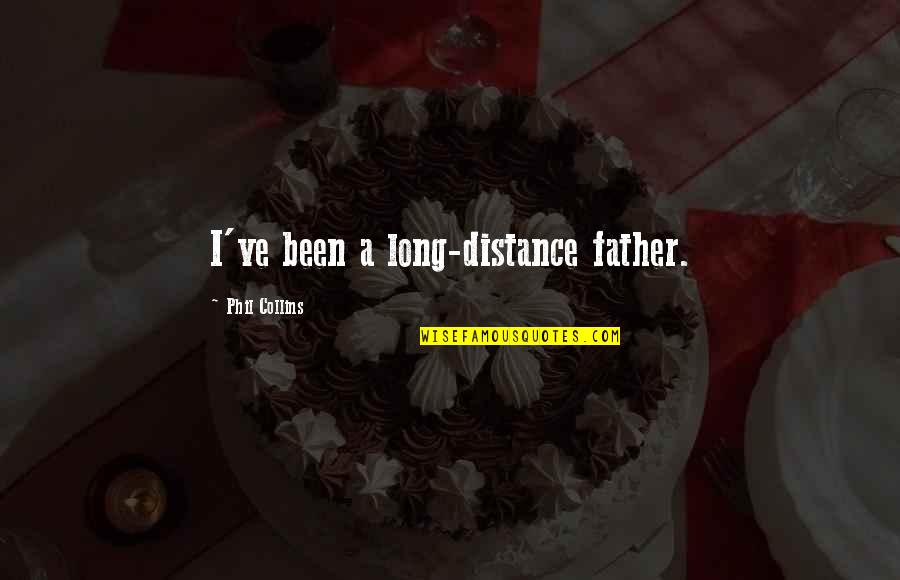 Family Tea Time Quotes By Phil Collins: I've been a long-distance father.