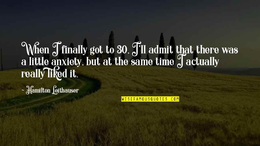 Family Therapist Quotes By Hamilton Leithauser: When I finally got to 30, I'll admit Family Therapist Quotes By Hamilton Leithauser: When I finally got to 30, I'll admit