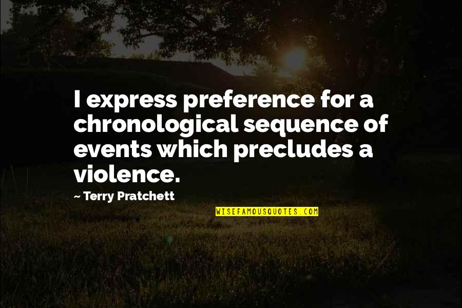 Family Ties Nick Quotes By Terry Pratchett: I express preference for a chronological sequence of