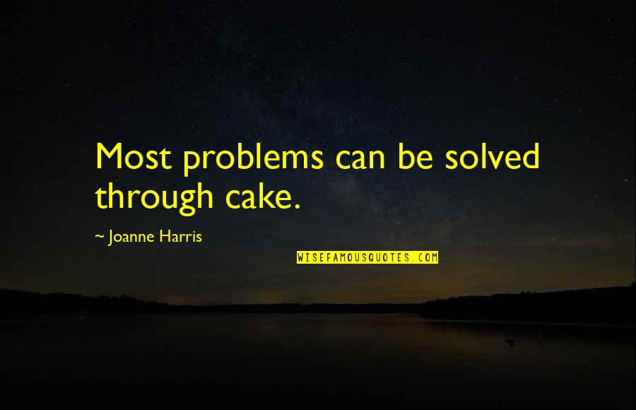 Family Time Christmas Quotes By Joanne Harris: Most problems can be solved through cake.