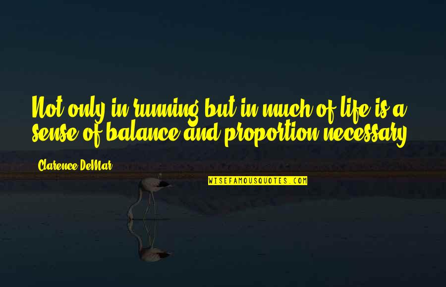 Family Time In New Orleans Quotes By Clarence DeMar: Not only in running but in much of Family Time In New Orleans Quotes By Clarence DeMar: Not only in running but in much of