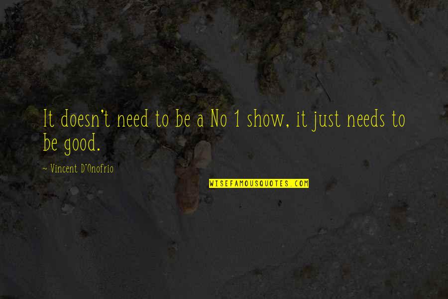Family Time Is Precious Quotes By Vincent D'Onofrio: It doesn't need to be a No 1 Family Time Is Precious Quotes By Vincent D'Onofrio: It doesn't need to be a No 1