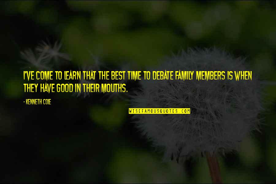 Family Time Is The Best Time Quotes By Kenneth Cole: I've come to learn that the best time Family Time Is The Best Time Quotes By Kenneth Cole: I've come to learn that the best time