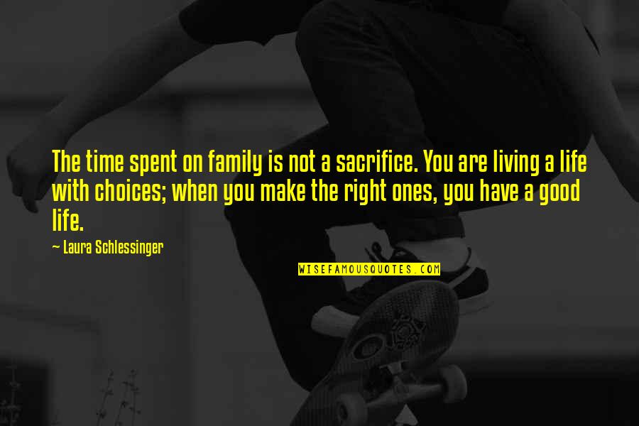 Family Time Quotes By Laura Schlessinger: The time spent on family is not a