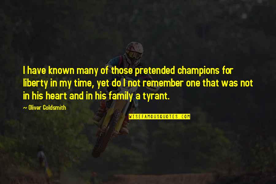 Family Time Quotes By Oliver Goldsmith: I have known many of those pretended champions