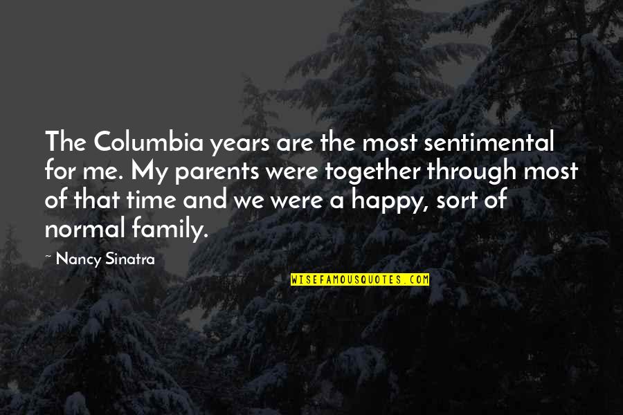 Family Time Together Quotes By Nancy Sinatra: The Columbia years are the most sentimental for