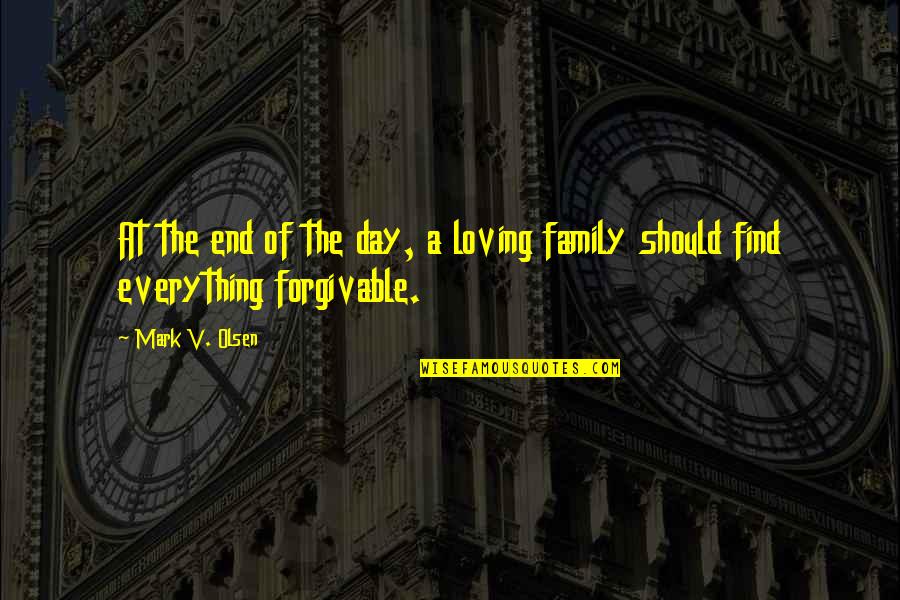 Family Togetherness Quotes By Mark V. Olsen: At the end of the day, a loving