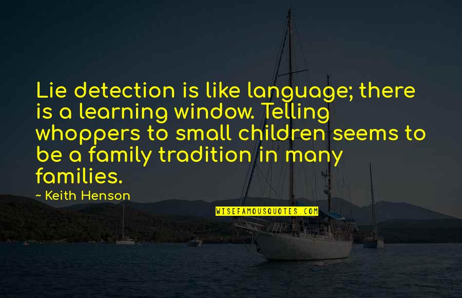 Family Tradition Quotes By Keith Henson: Lie detection is like language; there is a