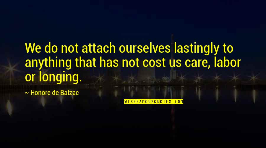 Family Travel Inspirational Quotes By Honore De Balzac: We do not attach ourselves lastingly to anything