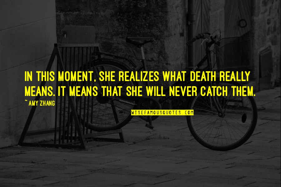 Family Travels Quotes By Amy Zhang: In this moment, she realizes what death really