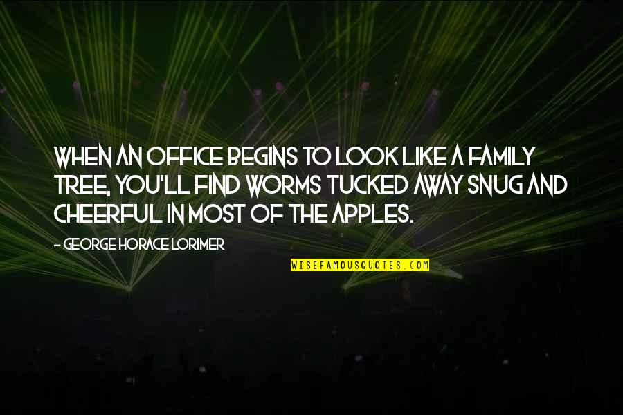 Family Tree With Quotes By George Horace Lorimer: When an office begins to look like a