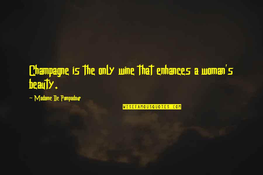 Family Trouble Quotes By Madame De Pompadour: Champagne is the only wine that enhances a Family Trouble Quotes By Madame De Pompadour: Champagne is the only wine that enhances a