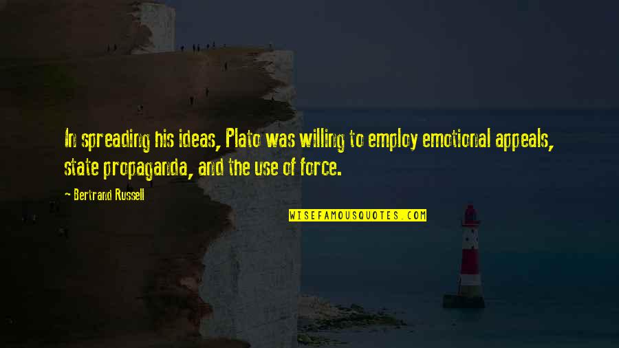 Family Troubles Quotes By Bertrand Russell: In spreading his ideas, Plato was willing to Family Troubles Quotes By Bertrand Russell: In spreading his ideas, Plato was willing to