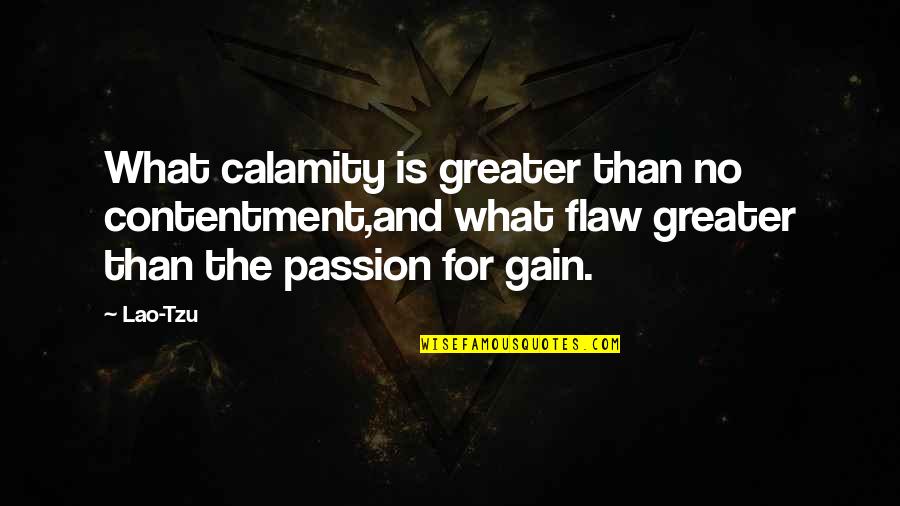 Family Trust Issue Quotes By Lao-Tzu: What calamity is greater than no contentment,and what Family Trust Issue Quotes By Lao-Tzu: What calamity is greater than no contentment,and what