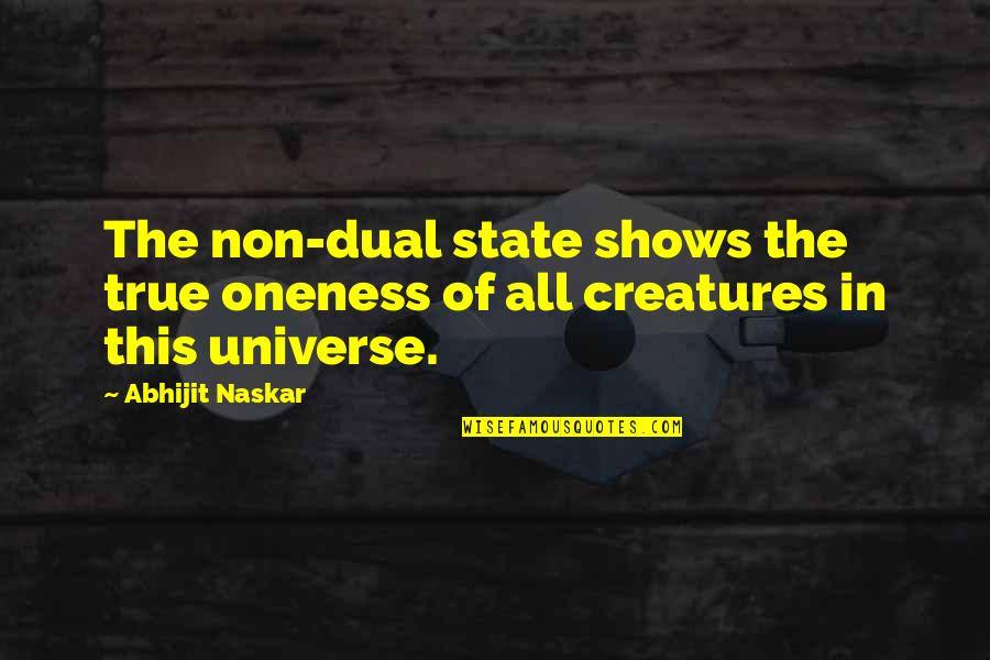 Family Uncles Quotes By Abhijit Naskar: The non-dual state shows the true oneness of