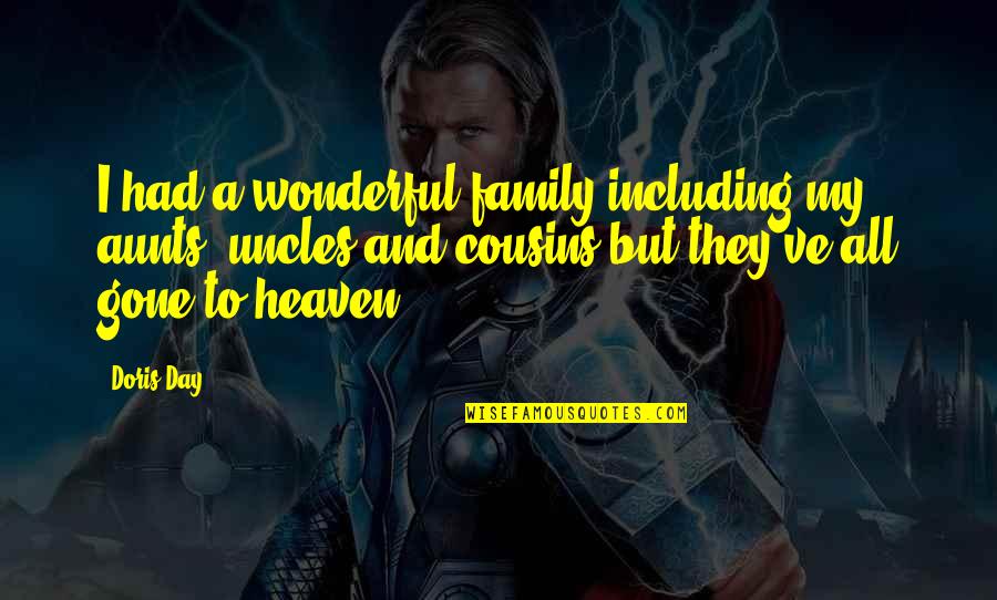 Family Uncles Quotes By Doris Day: I had a wonderful family including my aunts, Family Uncles Quotes By Doris Day: I had a wonderful family including my aunts,