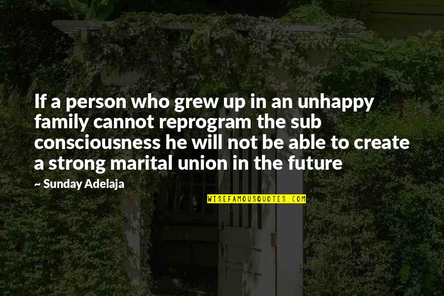 Family Union Quotes By Sunday Adelaja: If a person who grew up in an