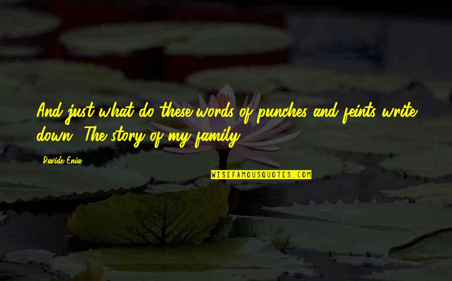 Family Up And Down Quotes By Davide Enia: And just what do these words of punches Family Up And Down Quotes By Davide Enia: And just what do these words of punches