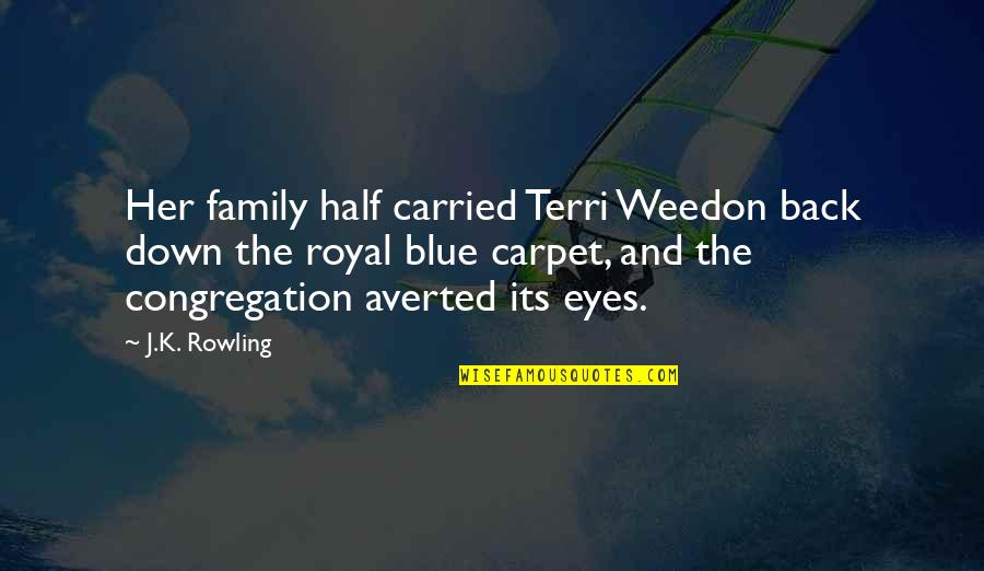 Family Up And Down Quotes By J.K. Rowling: Her family half carried Terri Weedon back down Family Up And Down Quotes By J.K. Rowling: Her family half carried Terri Weedon back down