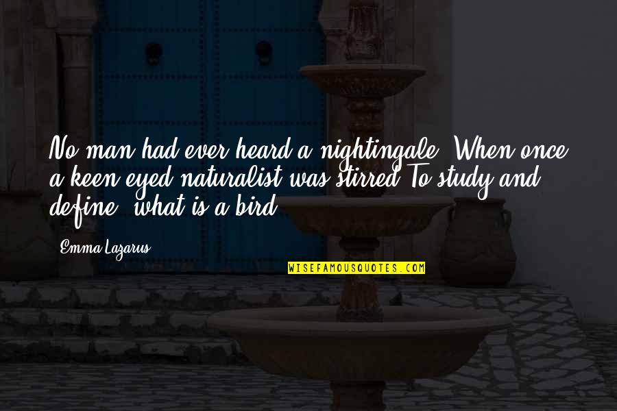 Family Ups And Downs Quotes By Emma Lazarus: No man had ever heard a nightingale, When