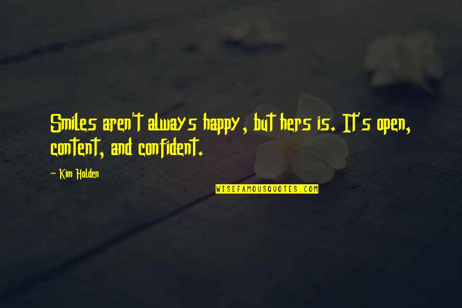 Family Upset Quotes By Kim Holden: Smiles aren't always happy, but hers is. It's