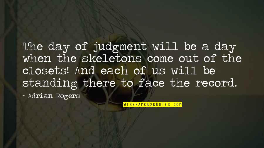 Family Upsets Quotes By Adrian Rogers: The day of judgment will be a day