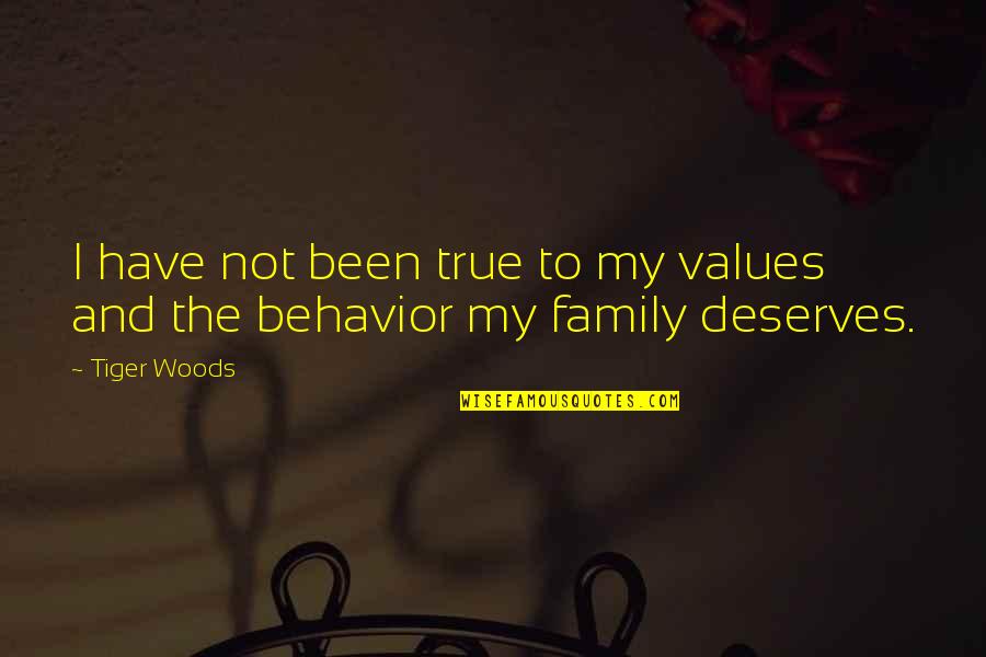 Family Values Quotes By Tiger Woods: I have not been true to my values